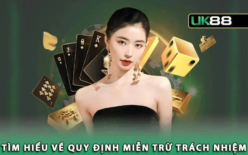 1 tim hieu ve quy dinh mien tru trach nhiem Cùng UK88 đi tìm hiểu về Quy Định Pháp Lý