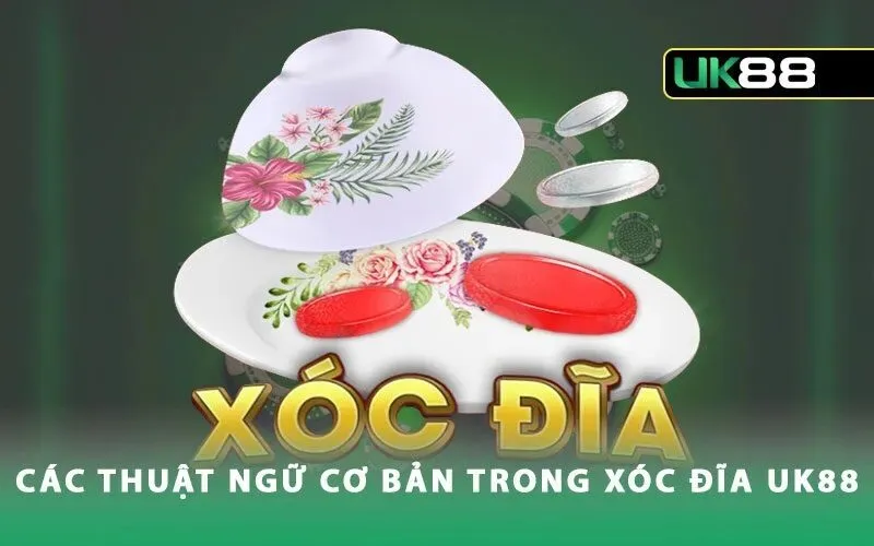 Các thuật ngữ trong Xóc Đĩa UK88