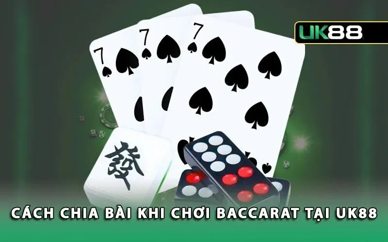 Hướng dẫn chia bài Baccarat UK88