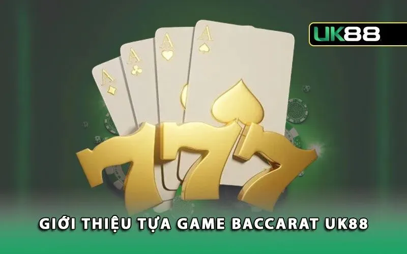 Đôi nét về game baccarat UK88