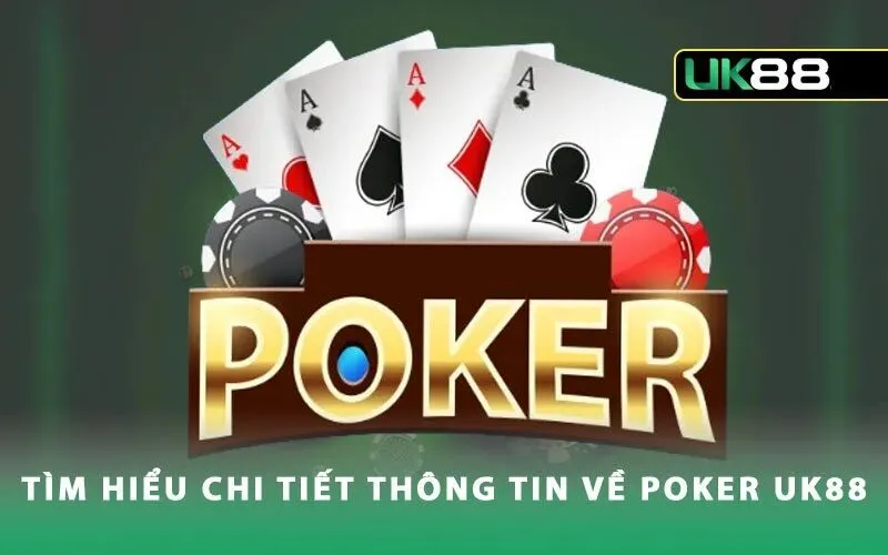 Tổng quan về game bài Poker UK88