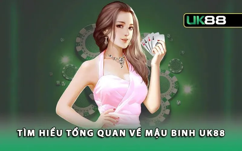 Tổng quan về mậu binh UK88