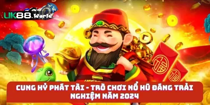 cung hy phat tai uk88 la gi Cung hỷ phát tài uk88 là gì
